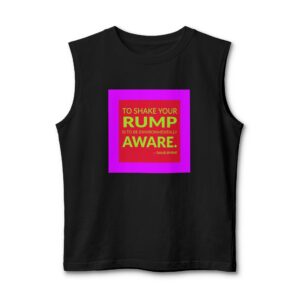 'To shake your rump is to be environmentally aware.'