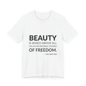'Beauty is Based Above All' — Lin Hwai-min Quote Tee | Wear Words Black-on-White Statement Shirt — Classic Tee