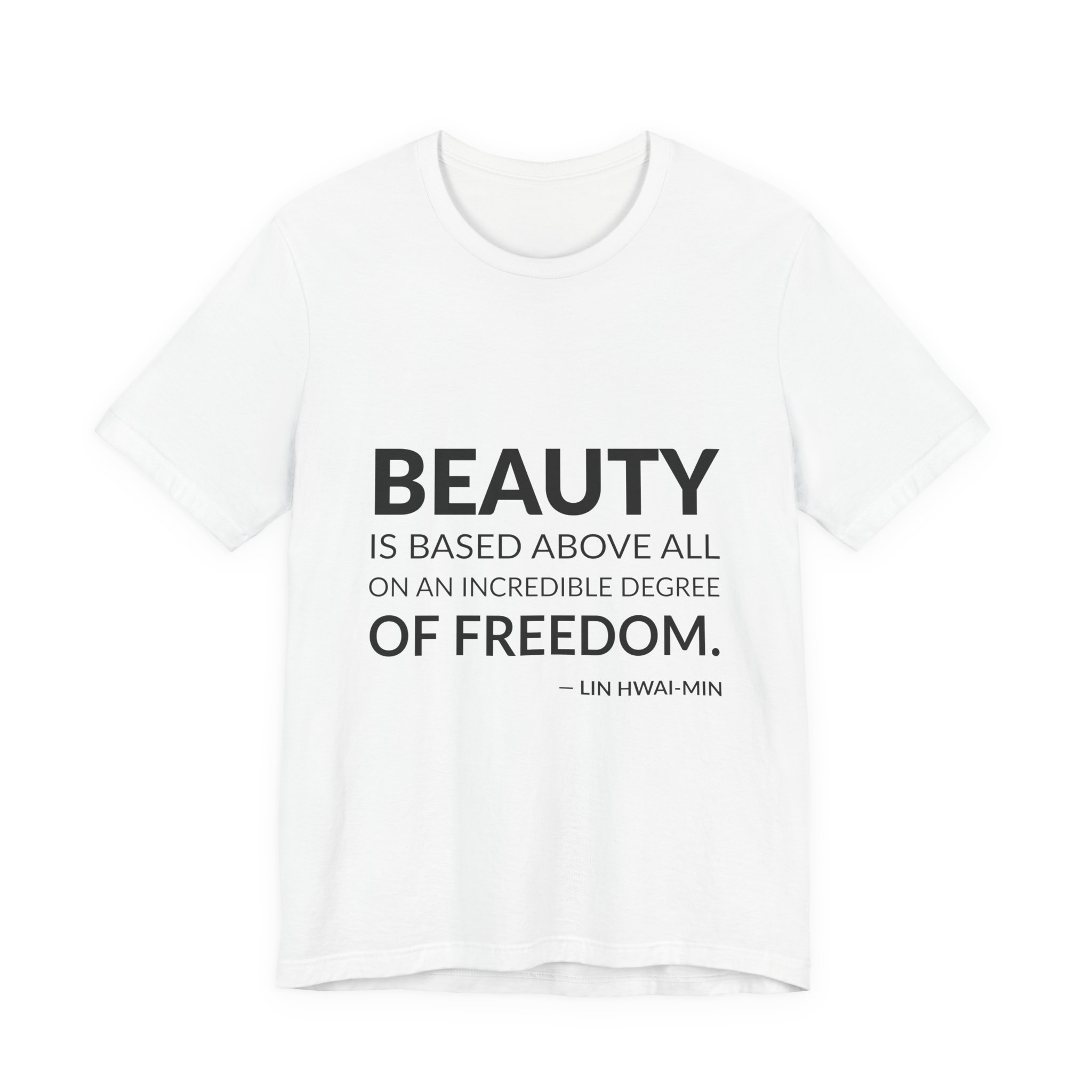 'Beauty is Based Above All' — Lin Hwai-min Quote Tee | Wear Words Black-on-White Statement Shirt — Classic Tee