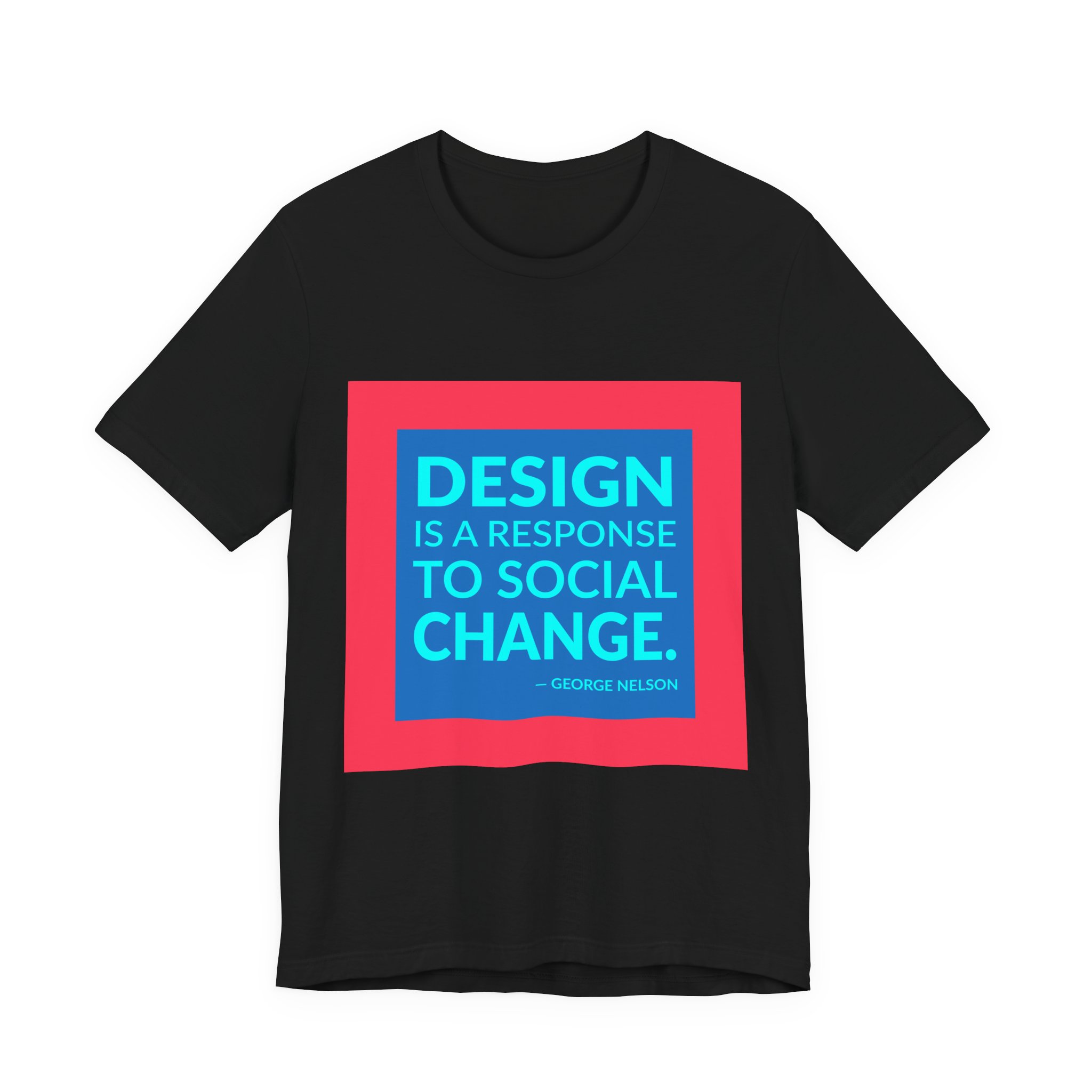 'Design is a Response to Social Change' — George Nelson Quote Tee | RQuéV Typographic Statement Tee — Classic Tee - Image 3