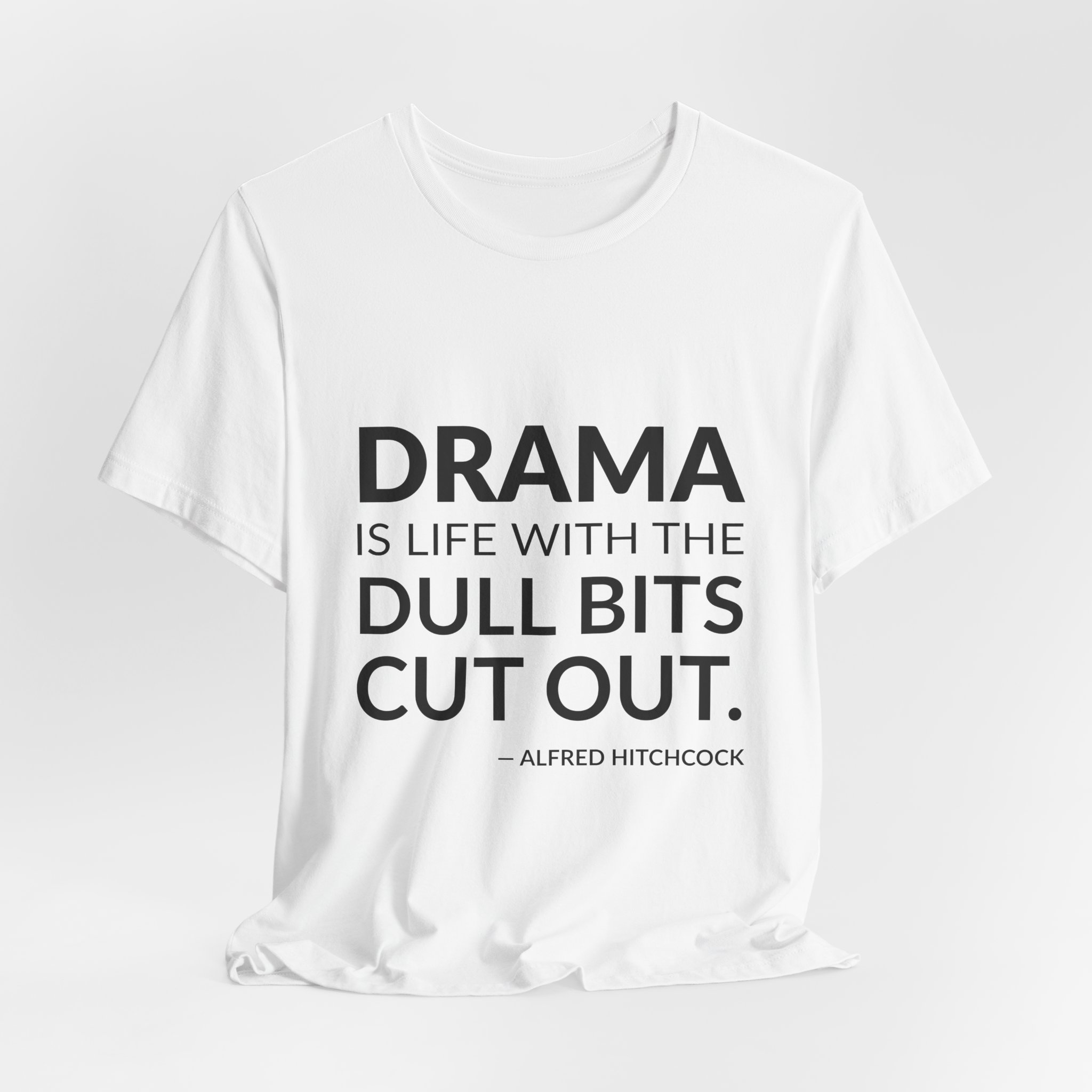'Drama is Life with the' — Alfred Hitchcock Quote Tee | Wear Words Black-on-White Literary Tee — Classic Tee - Image 3