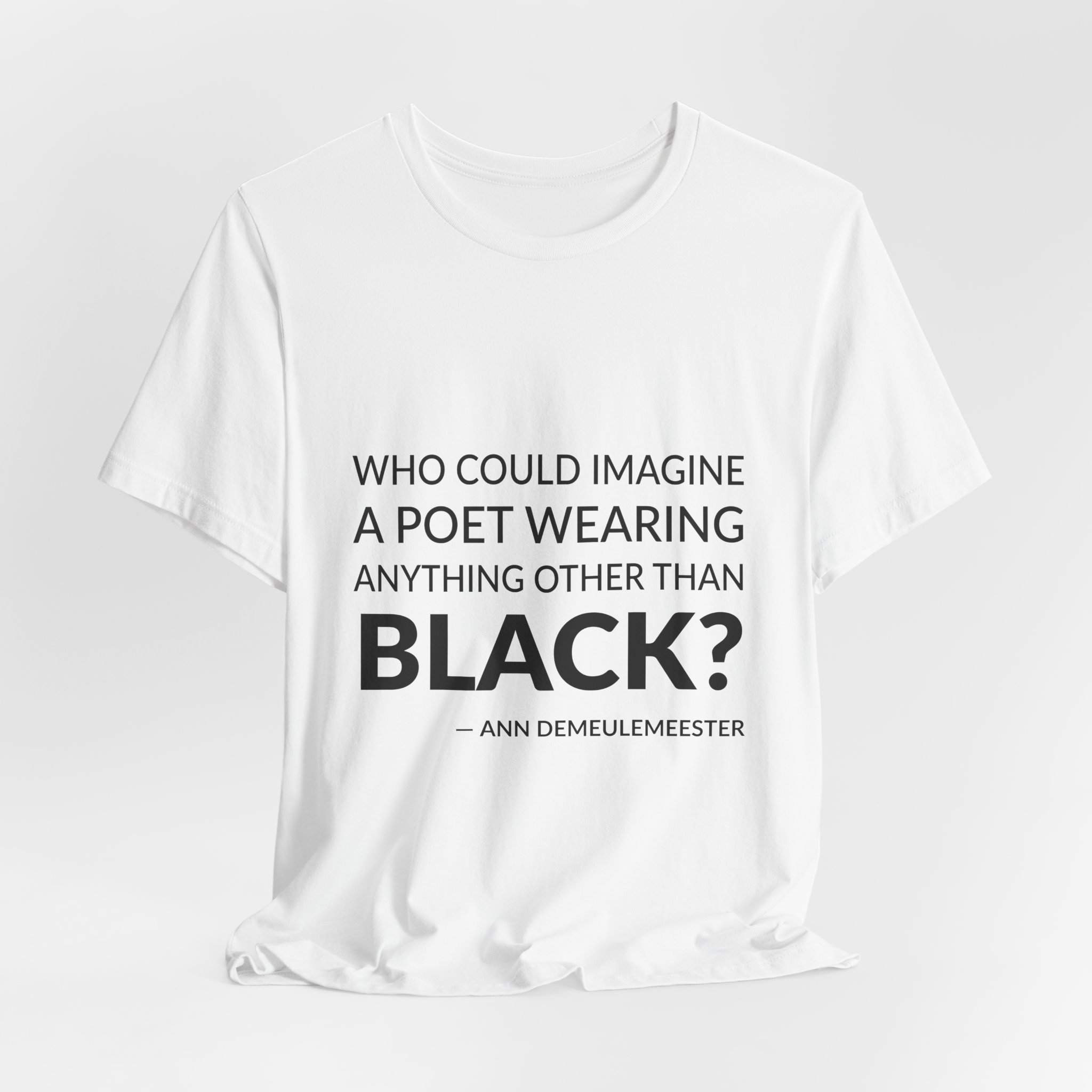 'Who Could Imagine a Poet' — Ann Demeulemeester Quote Tee | Wear Words Black-on-White Literary Tee — Classic Tee - Image 8