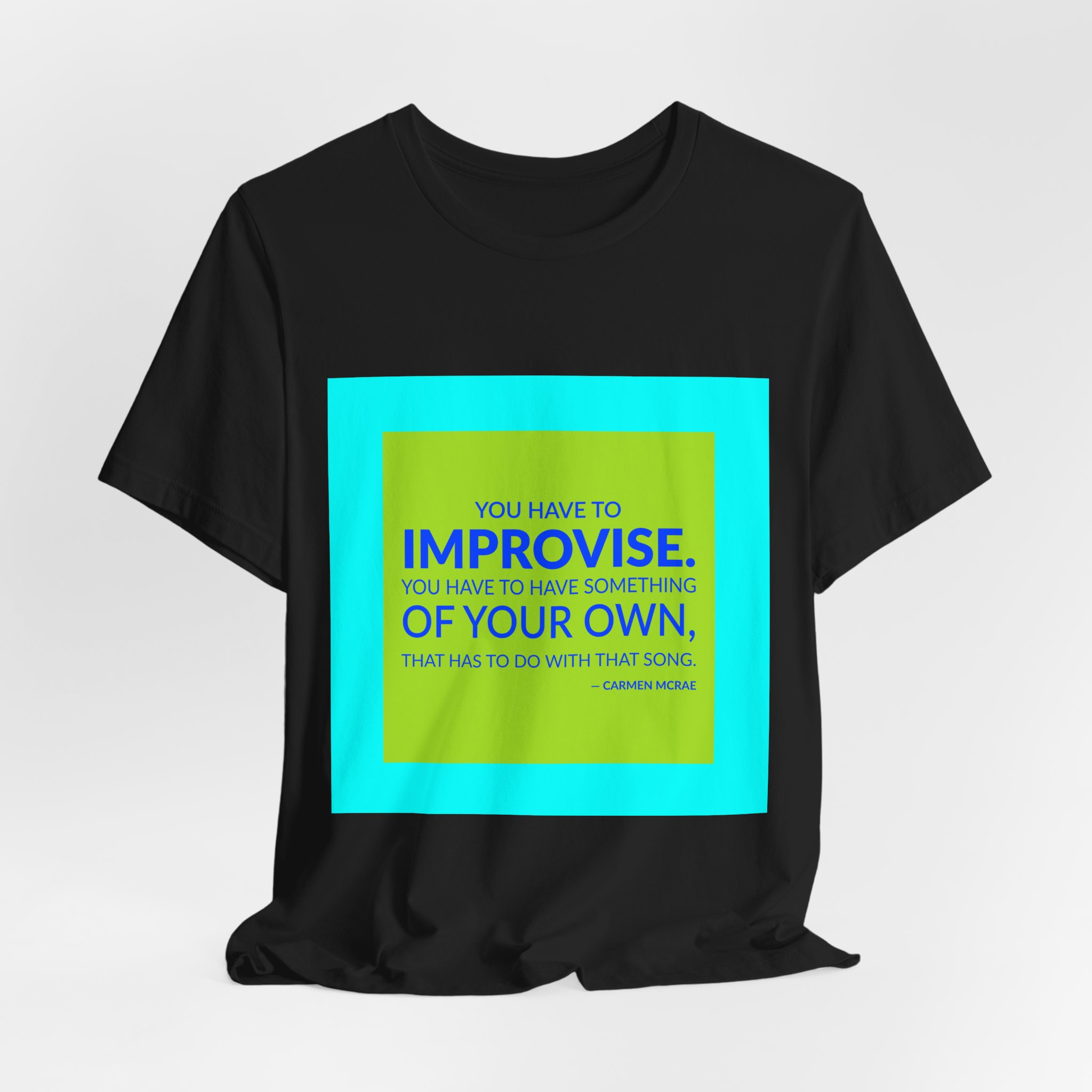 'You Have to Improvise' — Carmen McRae Quote Tee | RQuéV Typographic Statement Tee — Classic Tee - Image 7