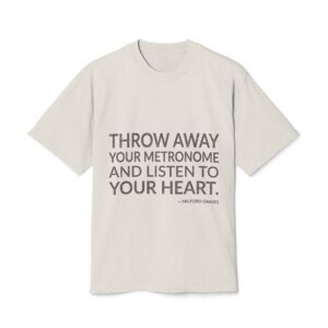 'Throw Away Your Metronome and' — Milford Graves Quote Tee | Wear Words Typographic Statement Tee — Oversized Tee