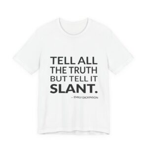 'Tell All the Truth but' — Emily Dickinson Quote Tee | RQuéV Typographic Statement Tee — Classic Tee