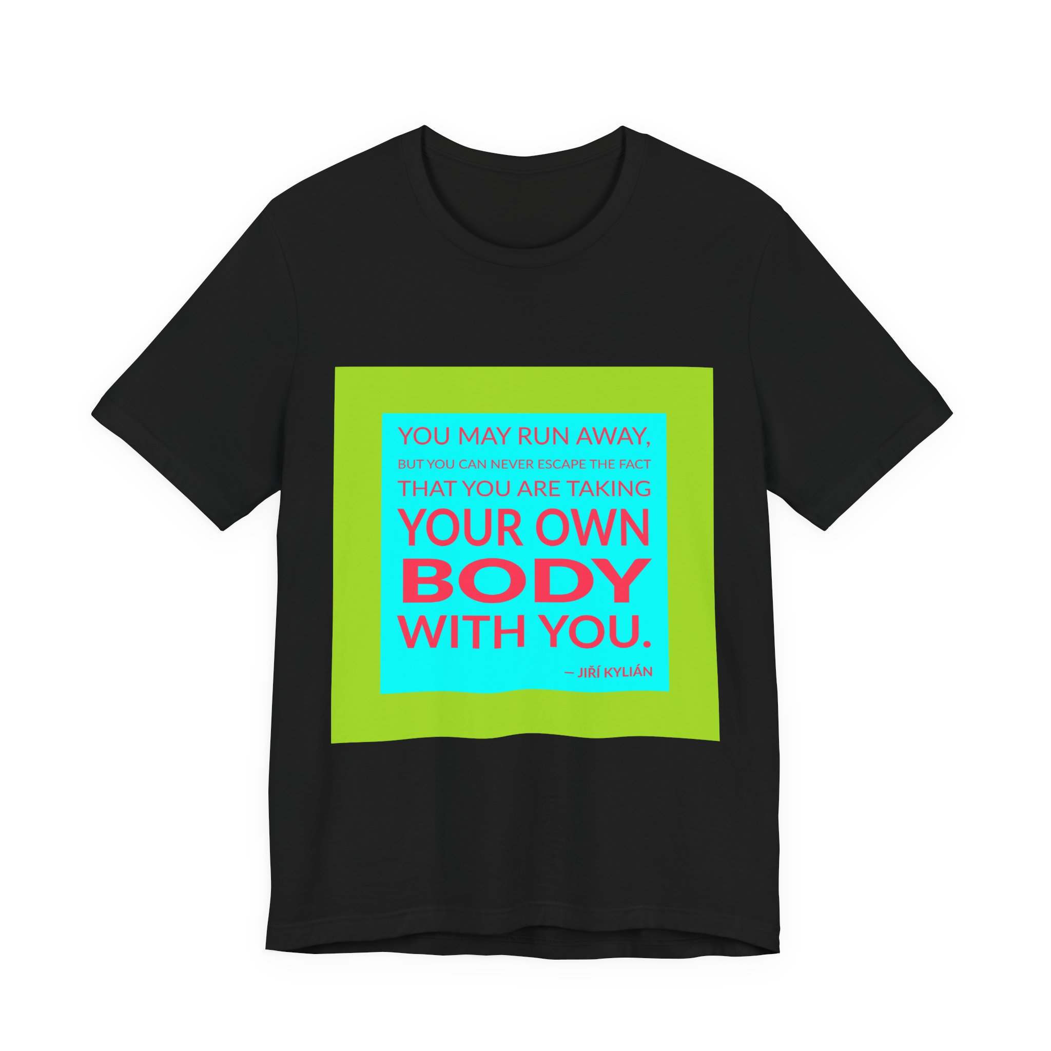 'You May Run Away, but' — Jiří Kylián Quote Tee | Wear Words Black-on-White Literary Tee — Classic Tee - Image 5