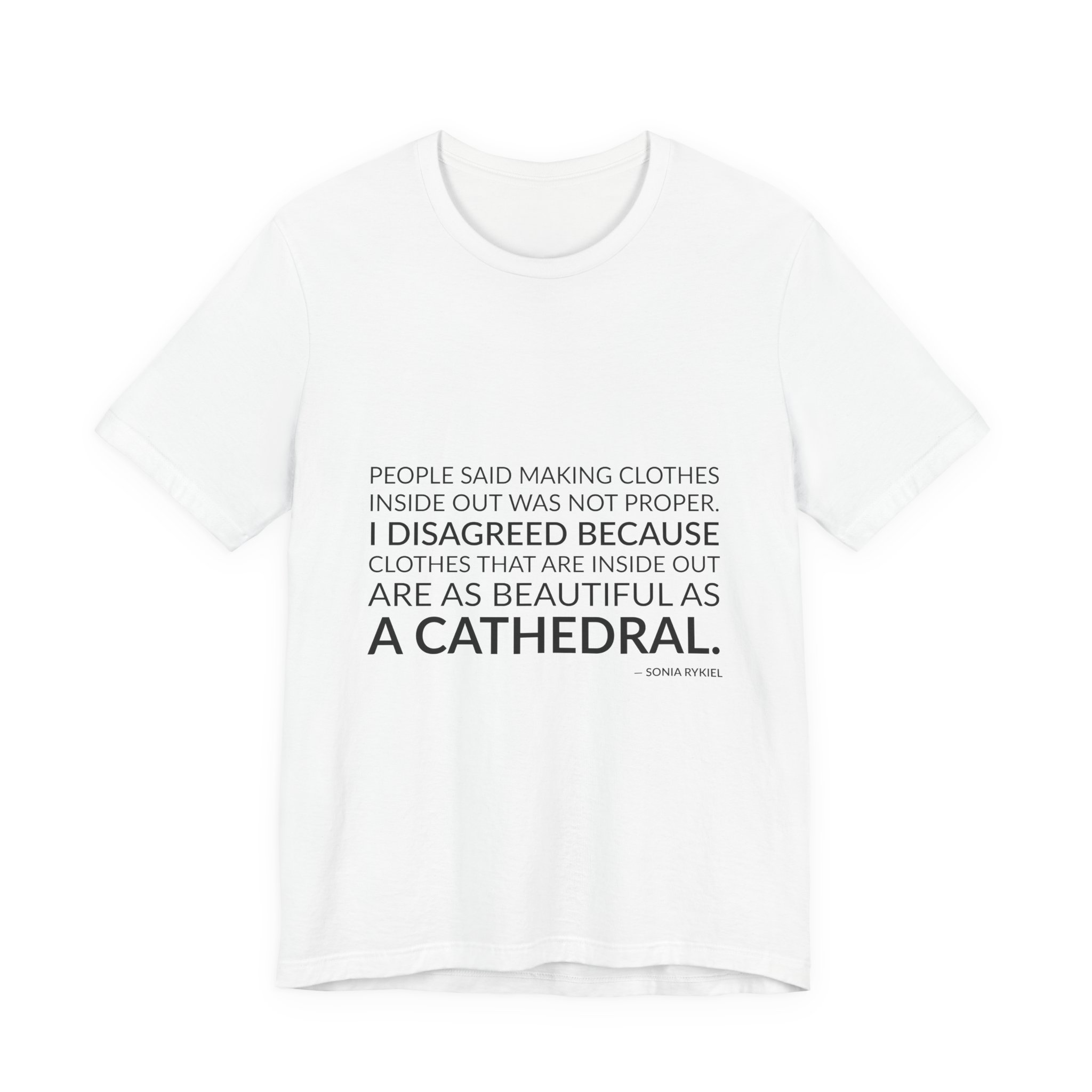 'People Said Making Clothes Inside' — Sonia Rykiel Quote Tee | Wear Words Black-on-White Statement Shirt — Classic Tee