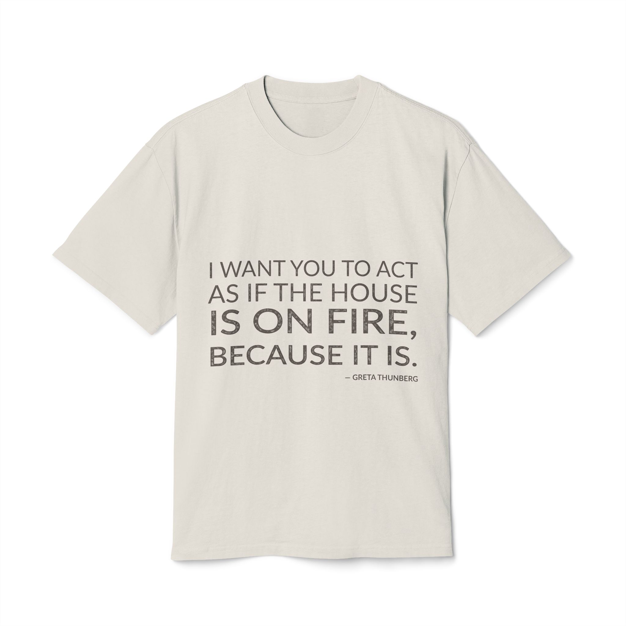 'I Want You to Act' — Greta Thunberg Quote Tee | Wear Words Black-on-White Literary Tee — Oversized Tee