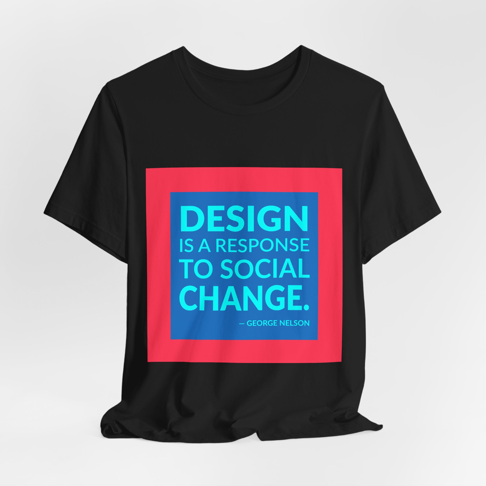 'Design is a Response to Social Change' — George Nelson Quote Tee | RQuéV Typographic Statement Tee — Classic Tee - Image 4