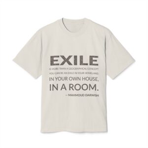 'Exile is More Than a Geographical Concept' — Mahmoud Darwish Quote Tee | Wear Words Typographic Statement Tee — Oversized Tee