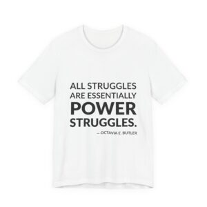 'All Struggles Are Essentially Power Struggles' — Octavia E. Butler Quote Tee | RQuéV Typographic Statement Tee — Classic Tee