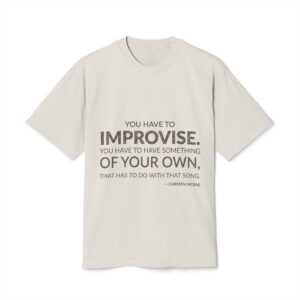 'You Have to Improvise' — Carmen McRae Quote Tee | Wear Words Typographic Statement Tee — Oversized Tee