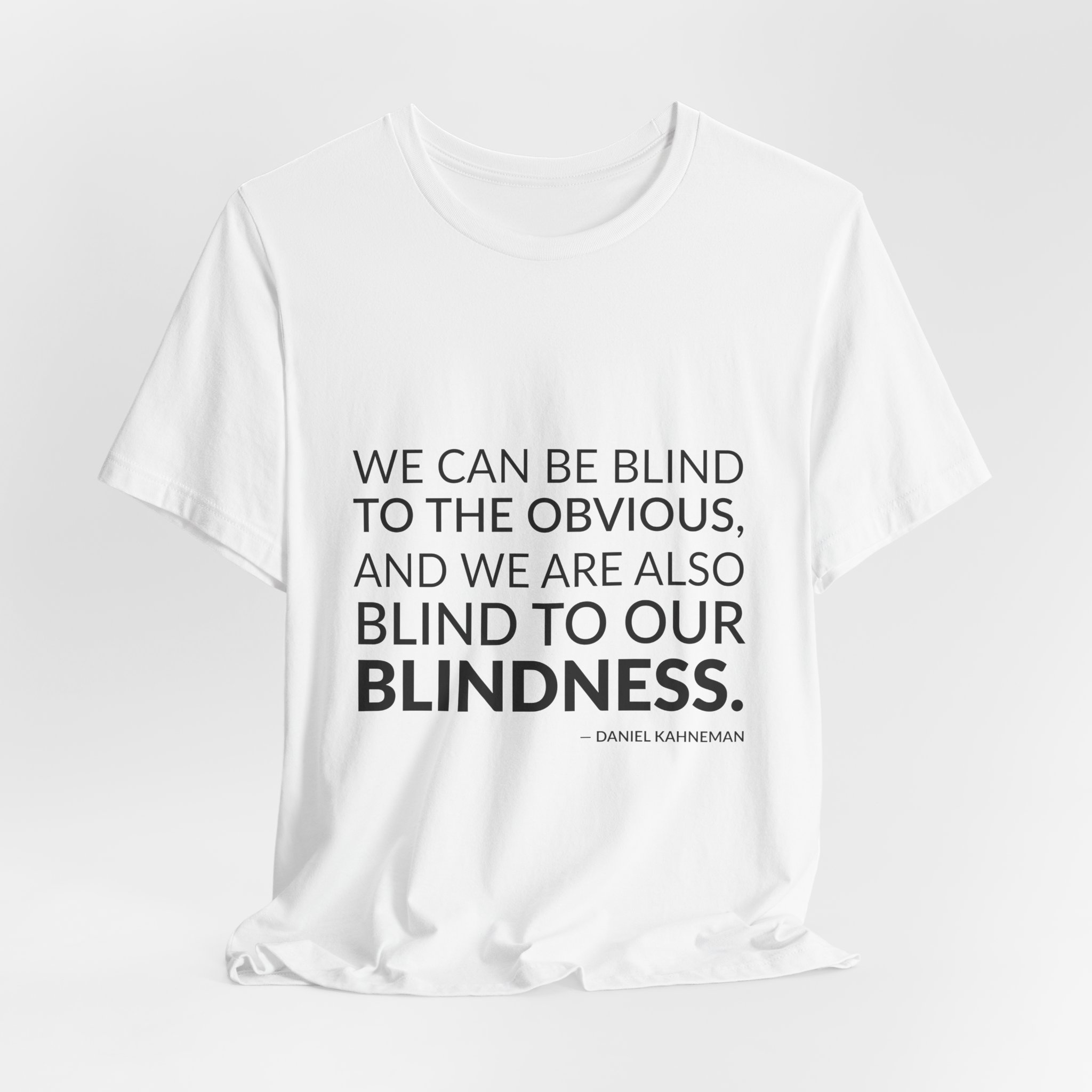 'We Can Be Blind to' — Daniel Kahneman Quote Tee | Wear Words Black-on-White Statement Shirt — Classic Tee - Image 4