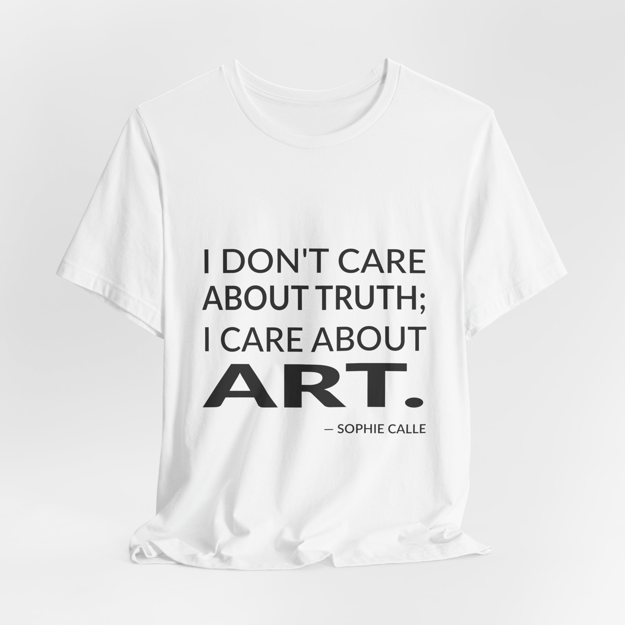 'I Don't Care About Truth;' — Sophie Calle Quote Tee | Wear Words Black-on-White Literary Tee — Classic Tee - Image 6