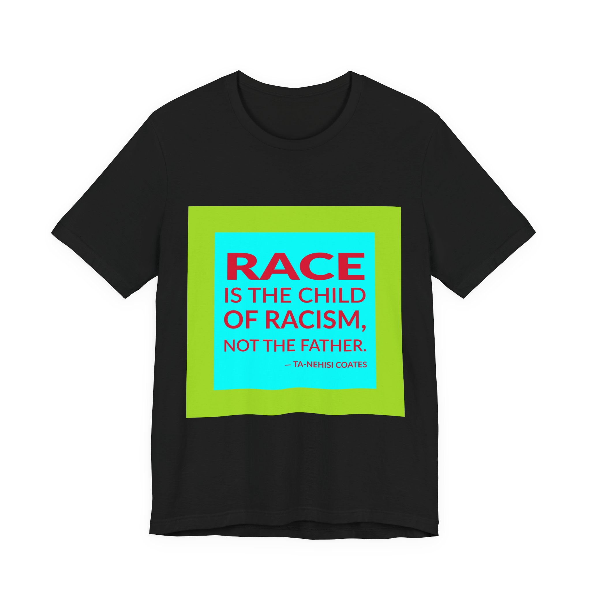 'Race is the Child of' — Ta-Nehisi Coates Quote Tee | RQuéV Typographic Statement Tee — Classic Tee - Image 7