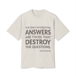 'The Only Interesting Answers Are' — Susan Sontag Quote Tee | Wear Words Black-on-White Literary Tee — Oversized Tee