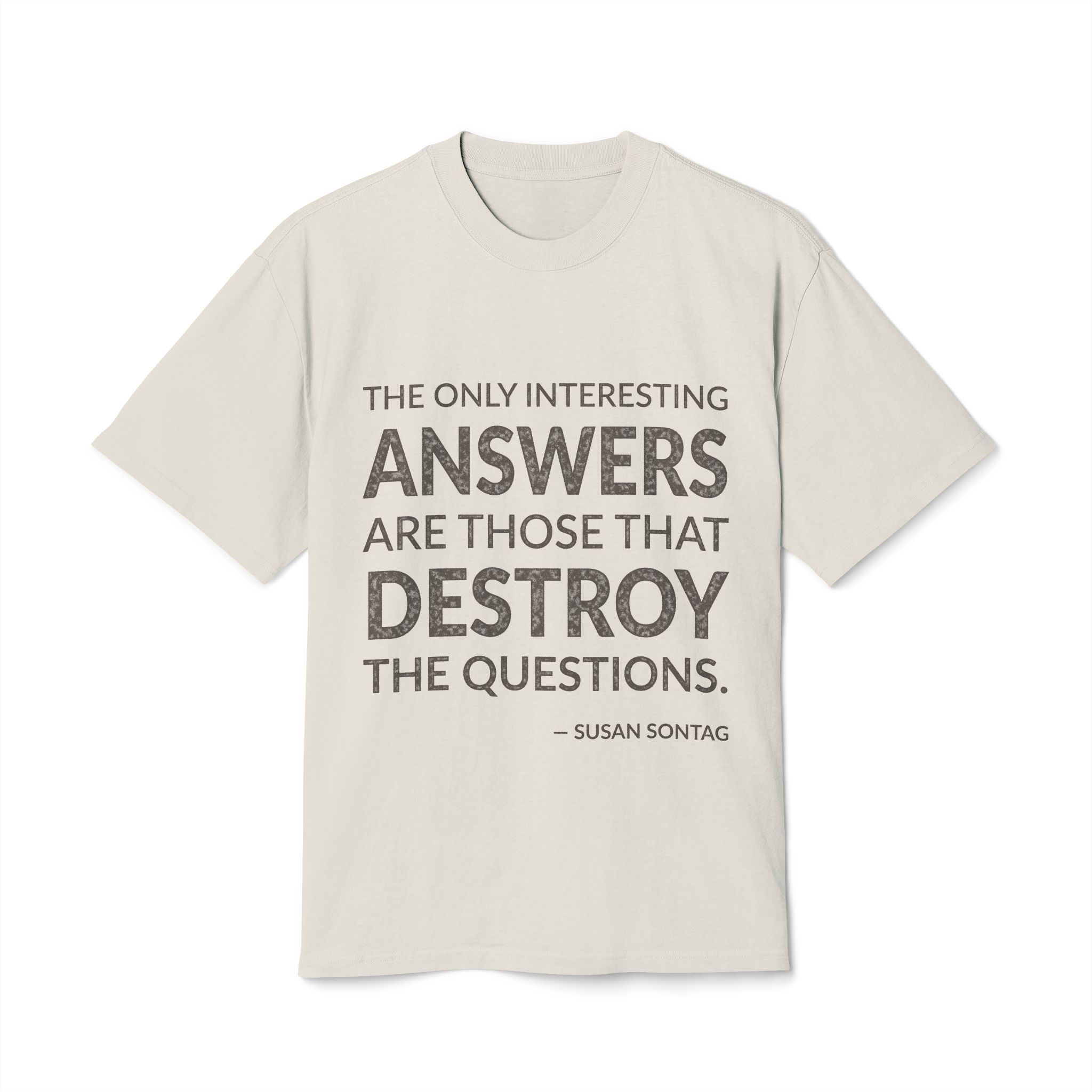 'The Only Interesting Answers Are' — Susan Sontag Quote Tee | Wear Words Black-on-White Literary Tee — Oversized Tee