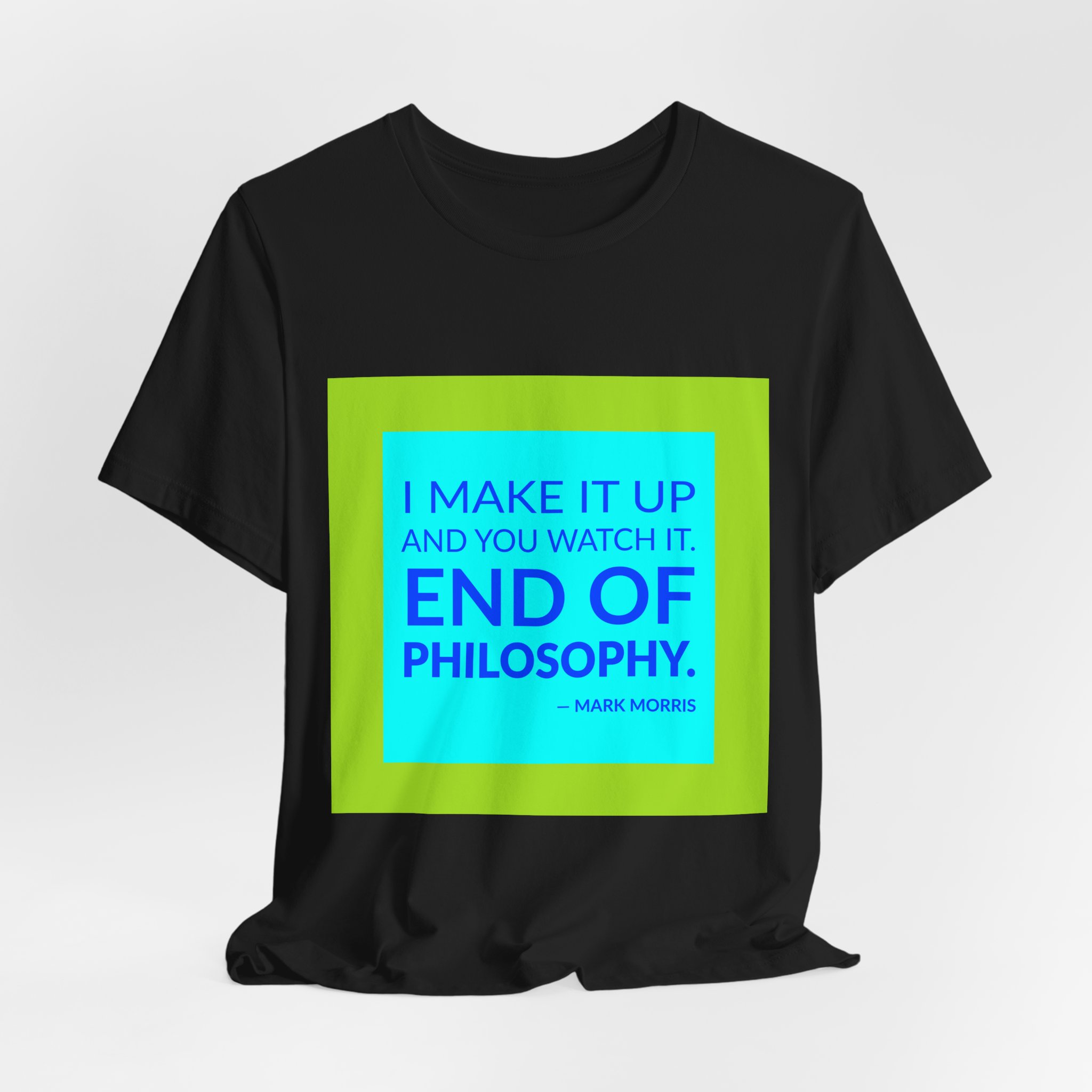'End of Philosophy' — Mark Morris Quote Tee | Wear Words Black-on-White Literary Tee — Classic Tee - Image 2