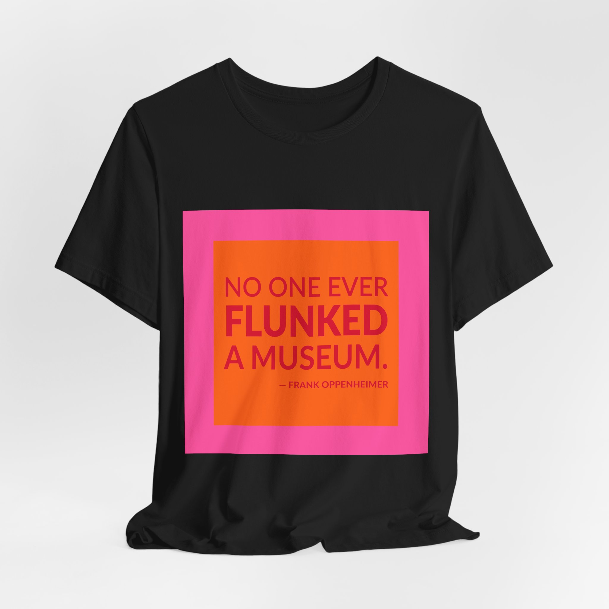 'No One Ever Flunked a Museum' — Frank Oppenheimer Quote Tee | Wear Words Black-on-White Statement Shirt — Classic Tee - Image 8