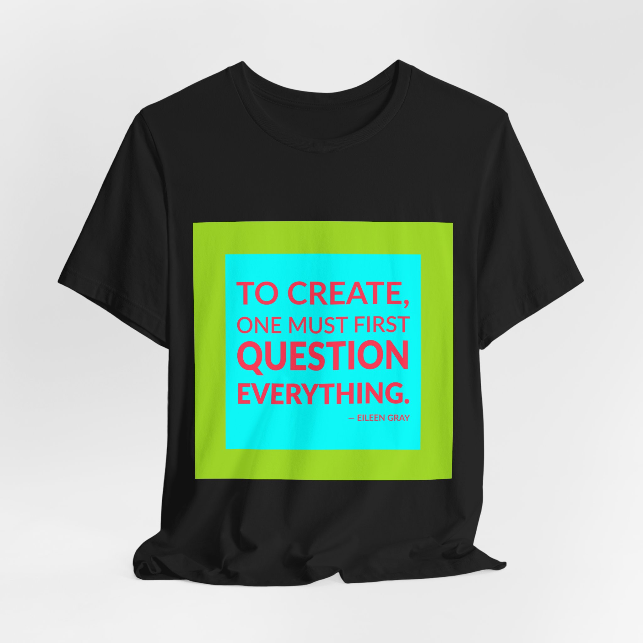 'To Create, One Must First Question Everything' — Eileen Gray Quote Tee | RQuéV Black-on-White Statement Shirt — Classic Tee - Image 5