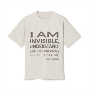 'I Am Invisible, Understand, Simply' — Ralph Ellison Quote Tee | Wear Words Black-on-White Statement Shirt — Oversized Tee
