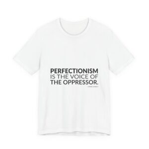 'Perfectionism is the Voice of the Oppressor' — Anne Lamott Quote Tee | RQuéV Typographic Statement Tee — Classic Tee