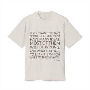 'If You Want to Have' — Linus Pauling Quote Tee | Wear Words Black-on-White Literary Tee — Oversized Tee