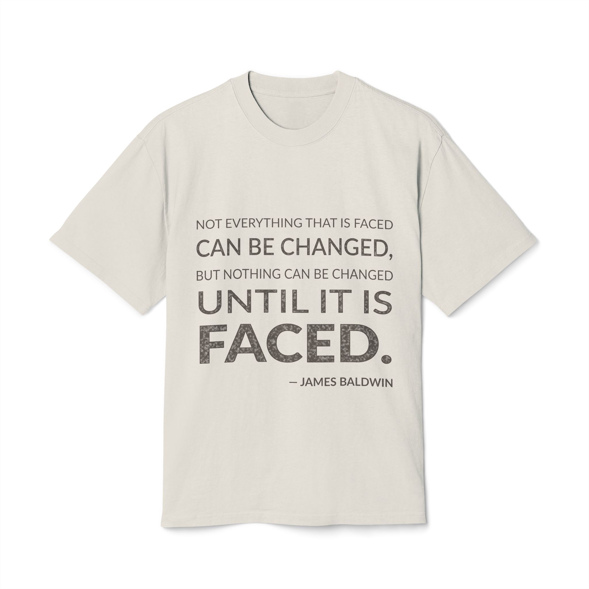 'Not Everything That is Faced' — James Baldwin Quote Tee | Wear Words Black-on-White Statement Shirt — Oversized Tee