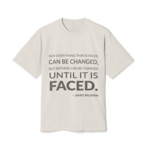 'Not Everything That is Faced' — James Baldwin Quote Tee | Wear Words Black-on-White Statement Shirt — Oversized Tee