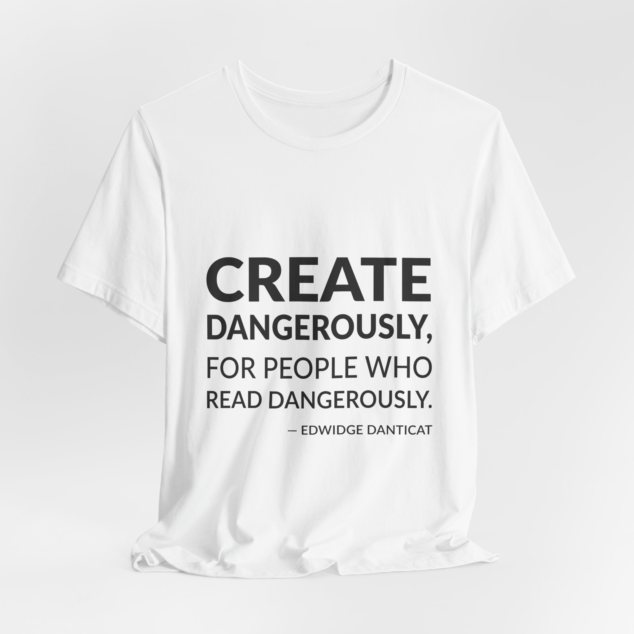 'Create Dangerously, for People Who Read Dangerously' — Edwidge Danticat Quote Tee | RQuéV Black-on-White Statement Shirt — Classic Tee - Image 6