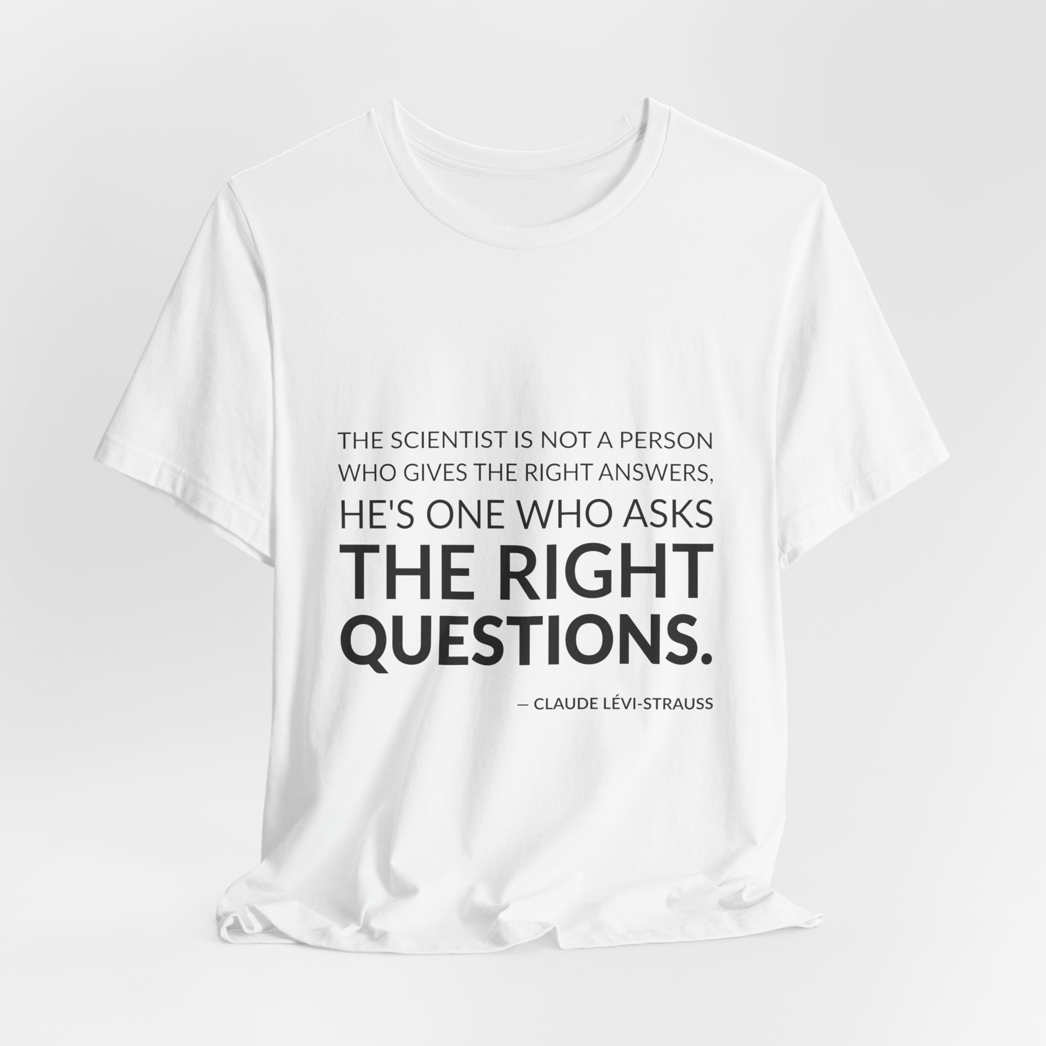 'The Scientist is Not a' — Claude Lévi-Strauss Quote Tee | Wear Words Black-on-White Literary Tee — Classic Tee - Image 4
