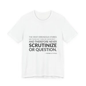 'The Most Erroneous Stories Are' — Stephen Jay Gould Quote Tee | Wear Words Black-on-White Literary Tee — Classic Tee