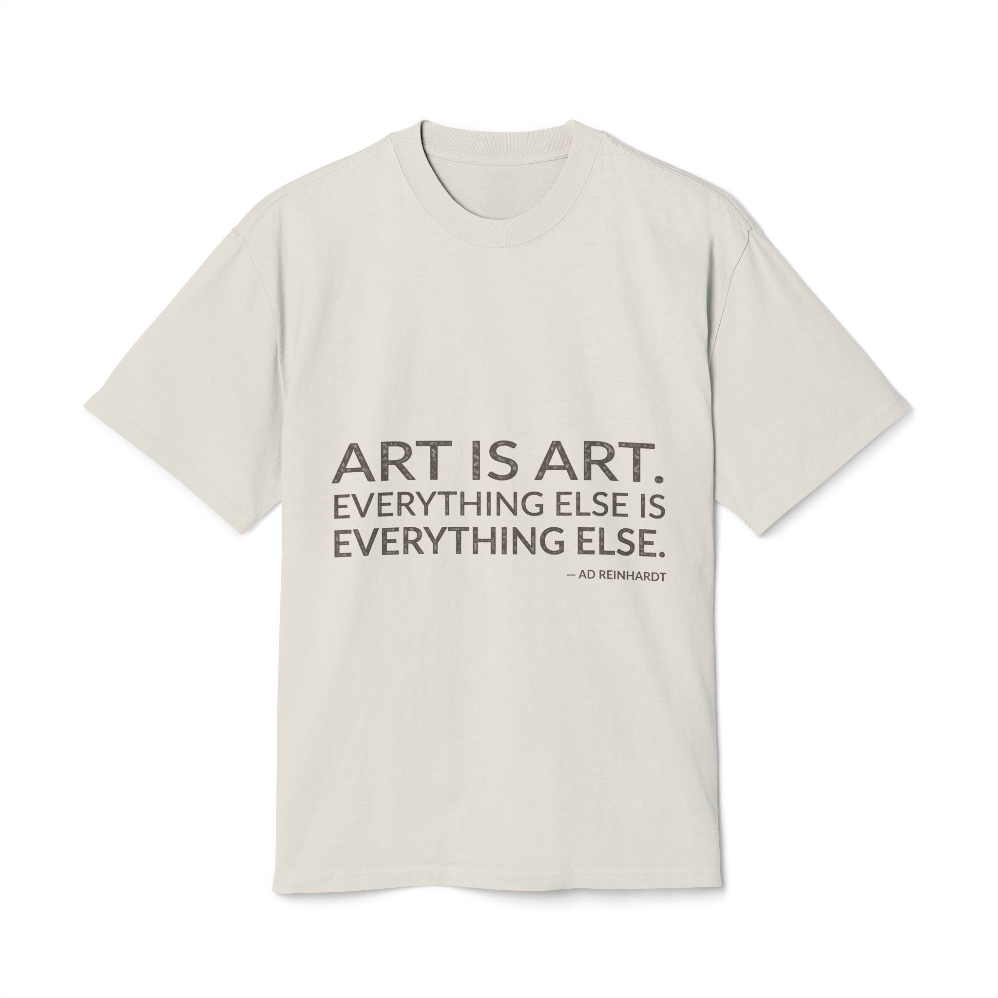'Art is Art' — Ad Reinhardt Quote Tee | Wear Words Typographic Statement Tee — Oversized Tee