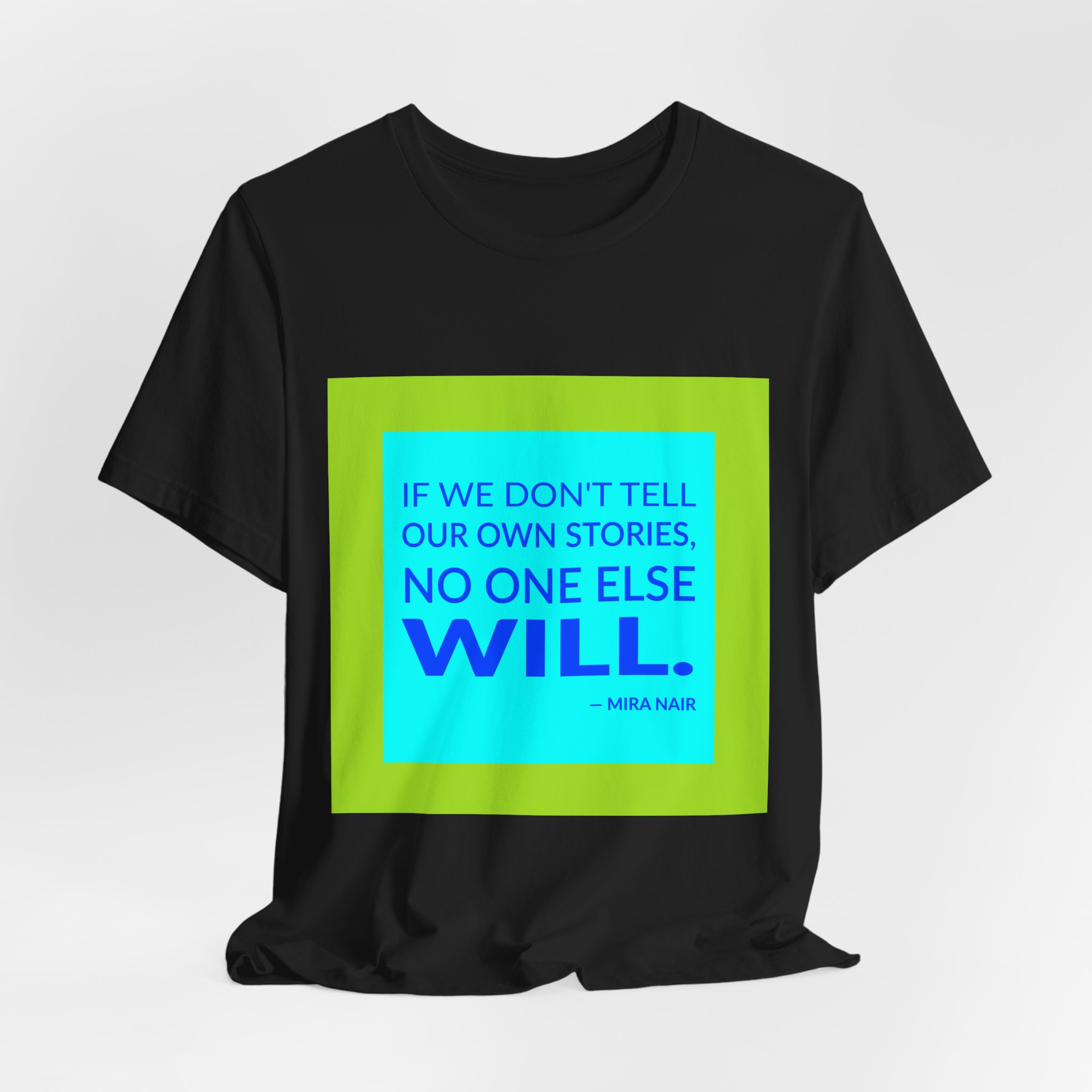 'If We Don't Tell Our' — Mira Nair Quote Tee | Wear Words Black-on-White Statement Shirt — Classic Tee - Image 2