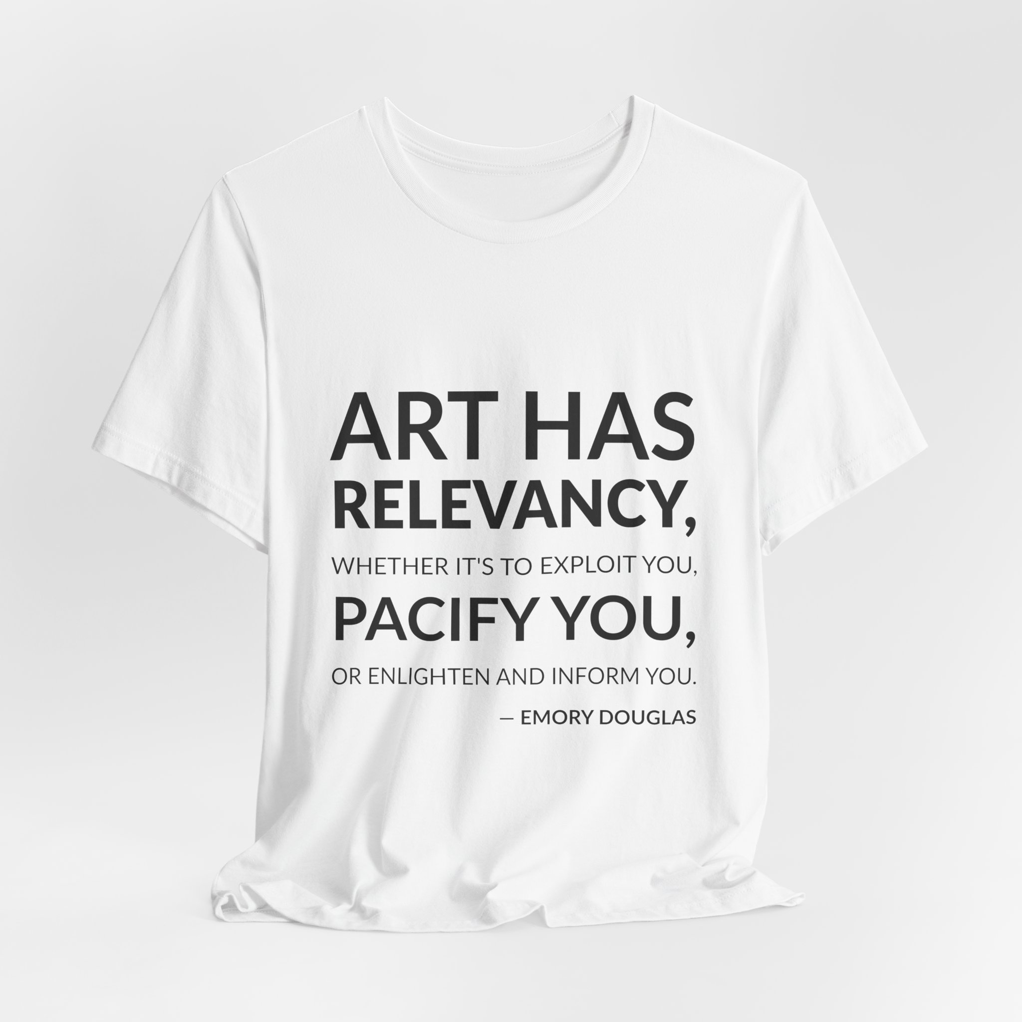 'Art Has Relevancy, Whether It's' — Emory Douglas Quote Tee | Wear Words Black-on-White Statement Shirt — Classic Tee - Image 8