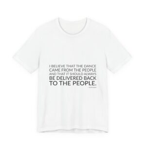 'I Believe That the Dance' — Alvin Ailey Quote Tee | Wear Words Typographic Statement Tee — Classic Tee