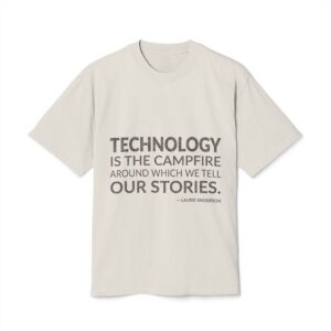 'Technology is the Campfire Around' — Laurie Anderson Quote Tee | Wear Words Typographic Statement Tee — Oversized Tee