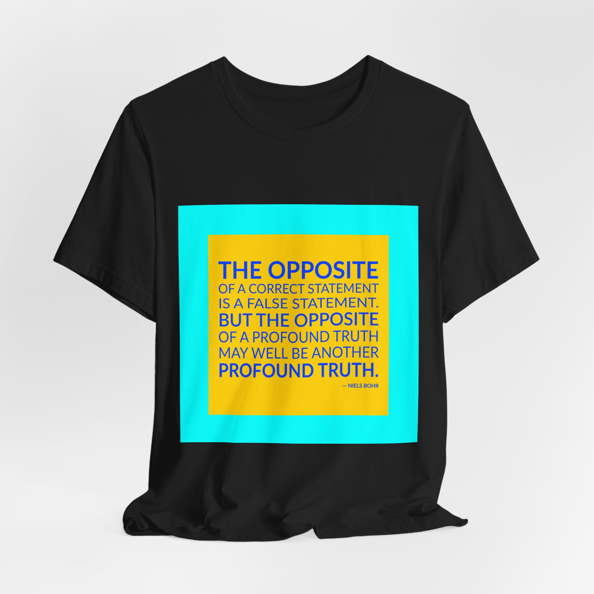 'The Opposite of a Correct' — Niels Bohr Quote Tee | Wear Words Black-on-White Statement Shirt — Classic Tee - Image 2