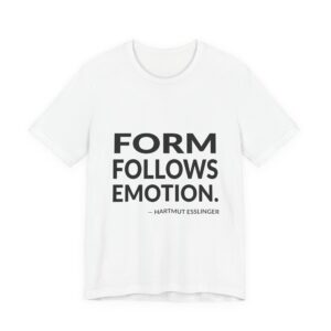 'Form Follows Emotion' — Hartmut Esslinger Quote Tee | RQuéV Typographic Statement Tee — Classic Tee