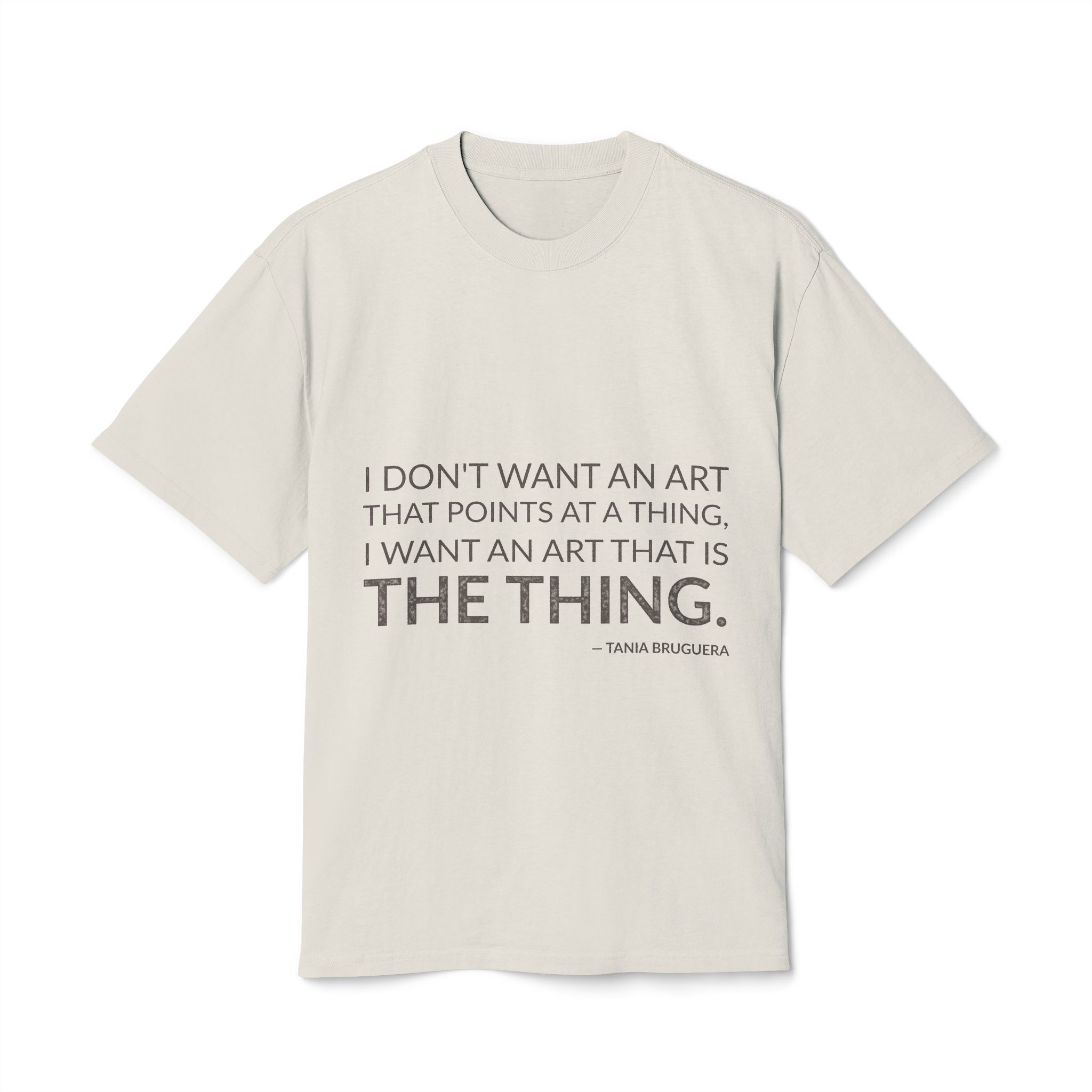 'I Don't Want an Art' — Tania Bruguera Quote Tee | Wear Words Black-on-White Literary Tee — Oversized Tee