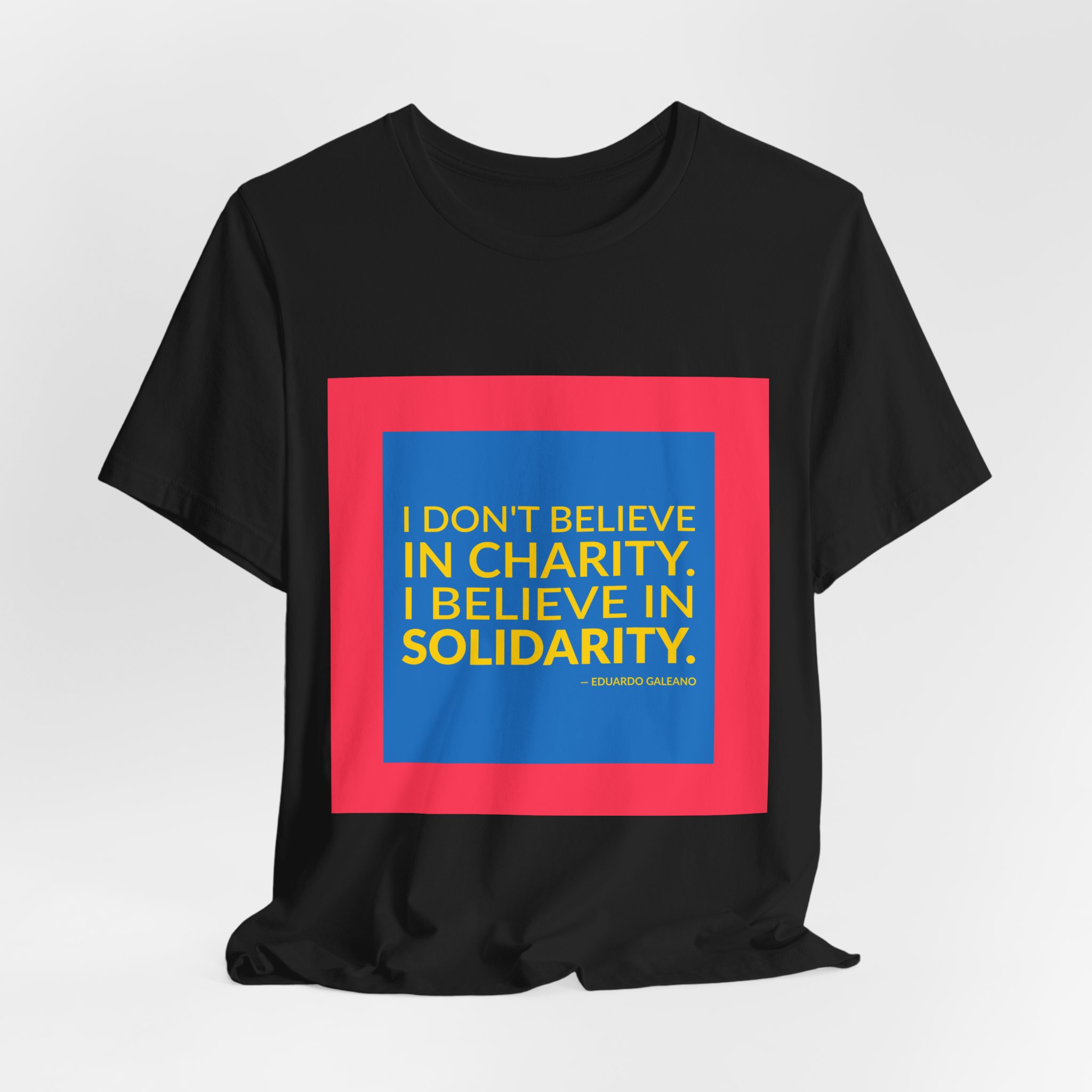 'I Believe in Solidarity' — Eduardo Galeano Quote Tee | RQuéV Black-on-White Literary Tee — Classic Tee - Image 8