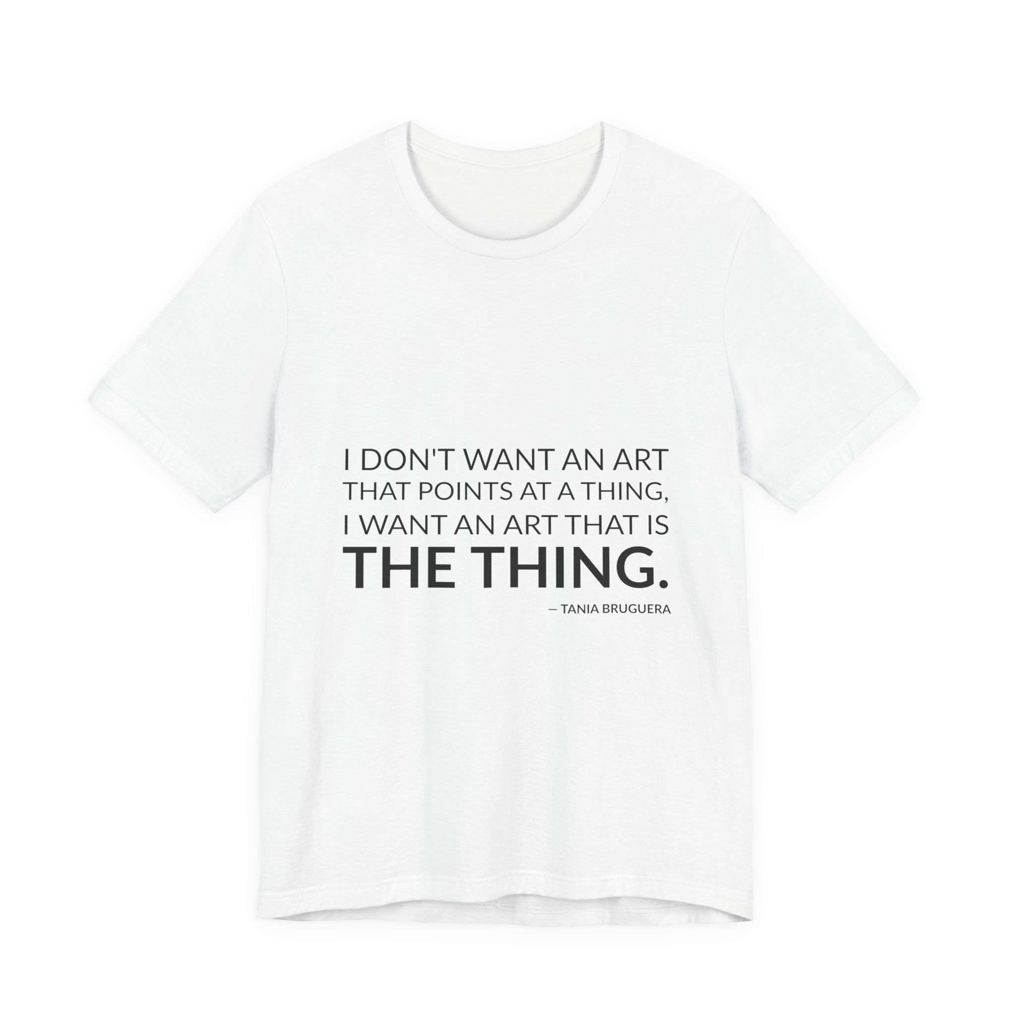 'I Don't Want an Art' — Tania Bruguera Quote Tee | Wear Words Black-on-White Literary Tee — Classic Tee