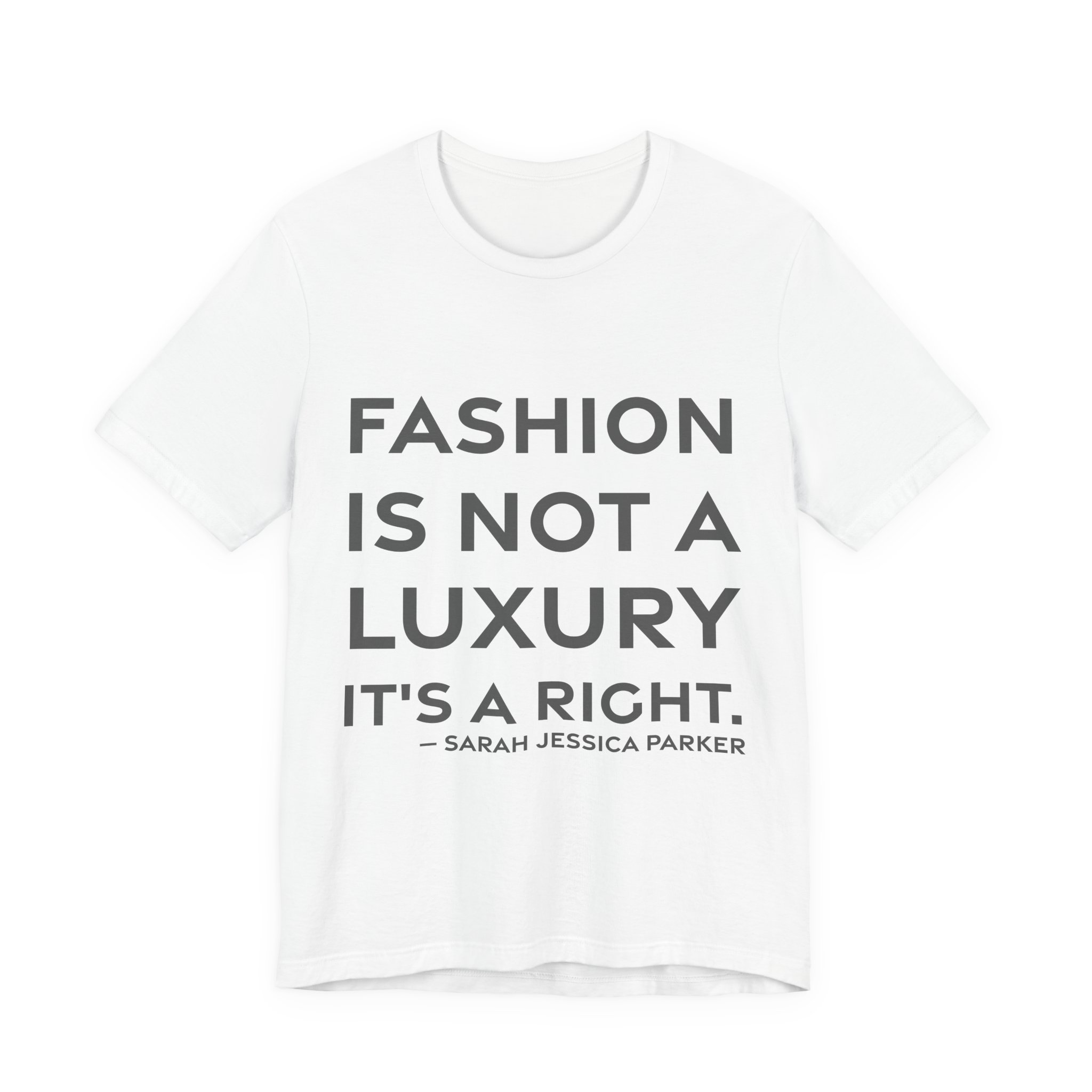 'Fashion is Not a Luxury,' — Sarah Jessica Parker Quote Tee | RQuéV Typographic Statement Tee — Classic Tee