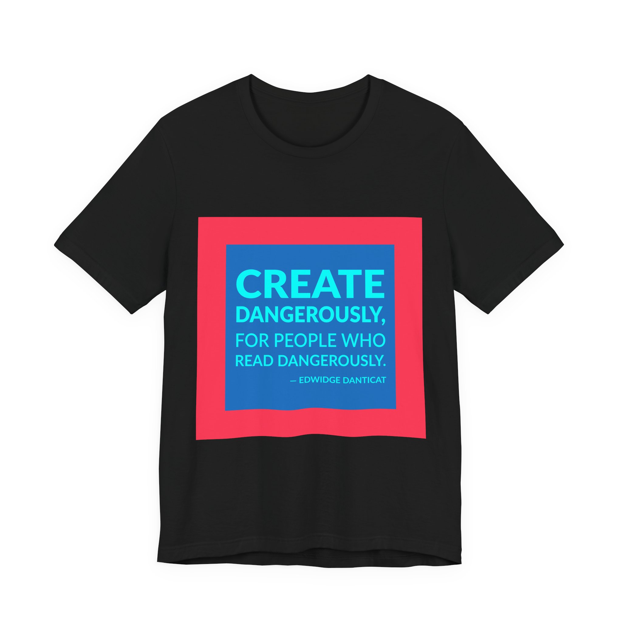 'Create Dangerously, for People Who Read Dangerously' — Edwidge Danticat Quote Tee | RQuéV Black-on-White Statement Shirt — Classic Tee - Image 7