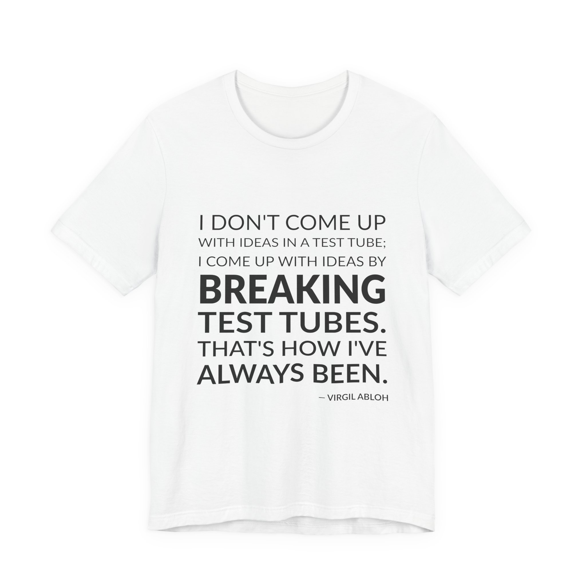 'That's How I've Always Been' — Virgil Abloh Quote Tee | Wear Words Black-on-White Literary Tee — Classic Tee