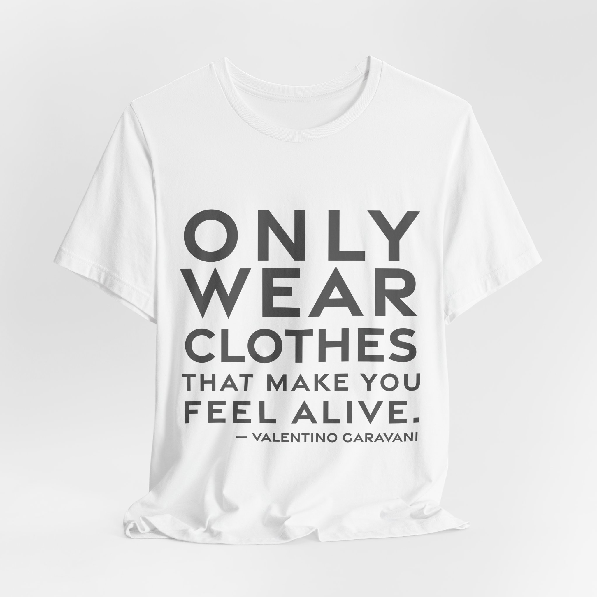 'Only Wear Clothes That Make' — Valentino Garavani Quote Tee | RQuéV Typographic Statement Tee — Classic Tee - Image 8