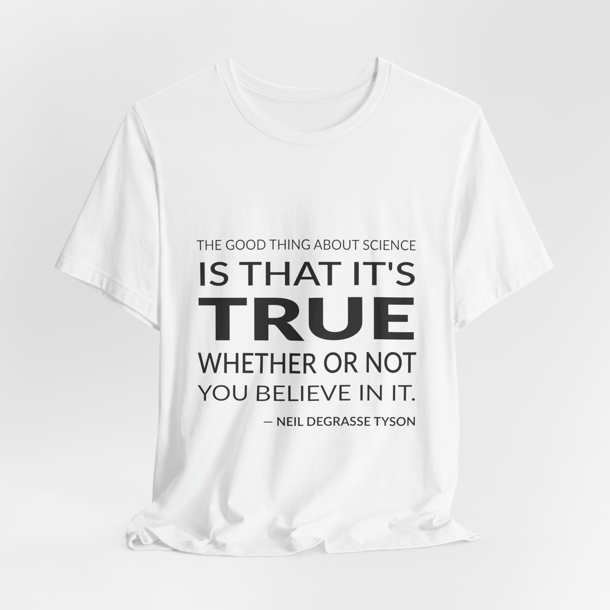 'The Good Thing About Science' — Neil deGrasse Tyson Quote Tee | Wear Words Typographic Statement Tee — Classic Tee - Image 3
