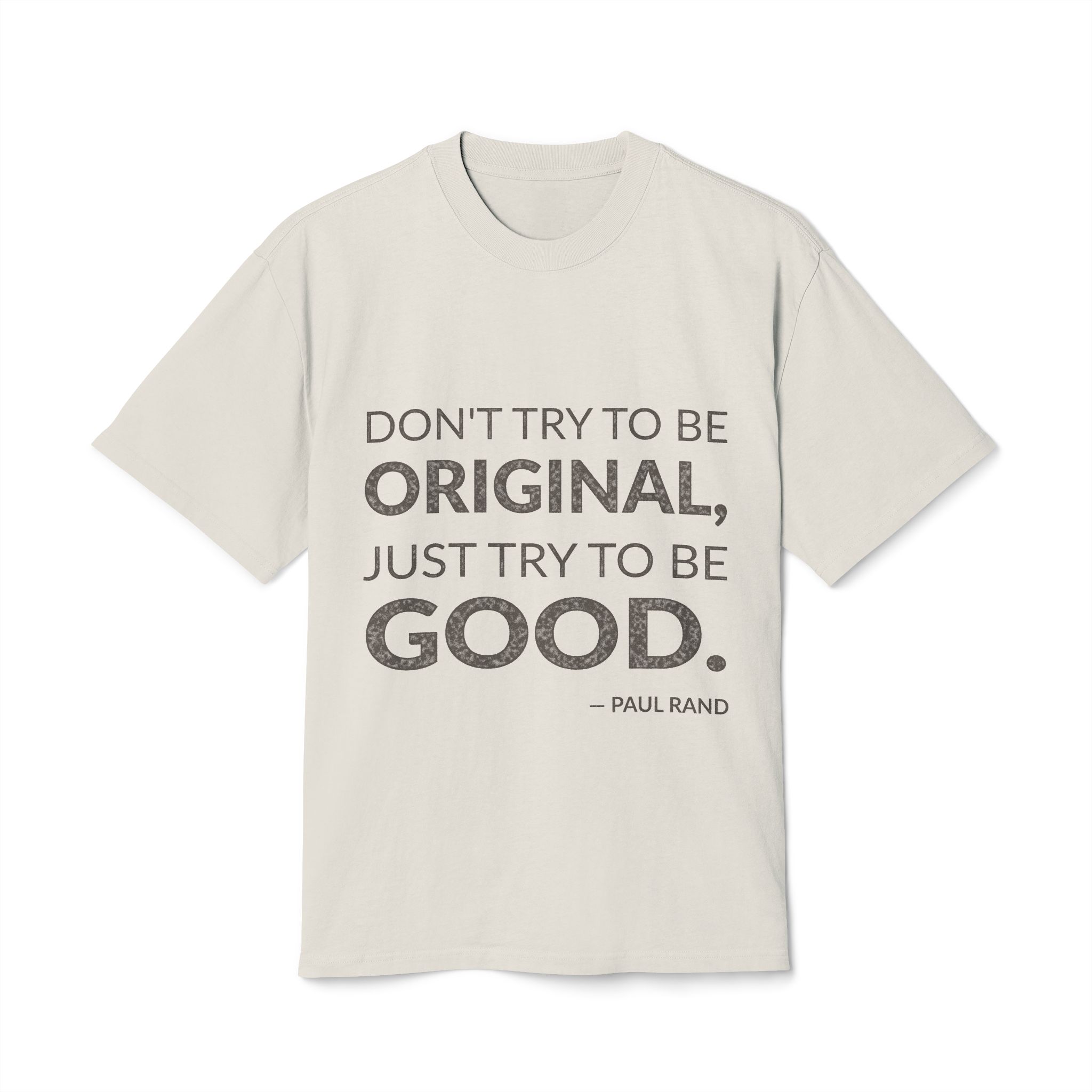'Don't Try to Be Original,' — Paul Rand Quote Tee | Wear Words Typographic Statement Tee — Oversized Tee