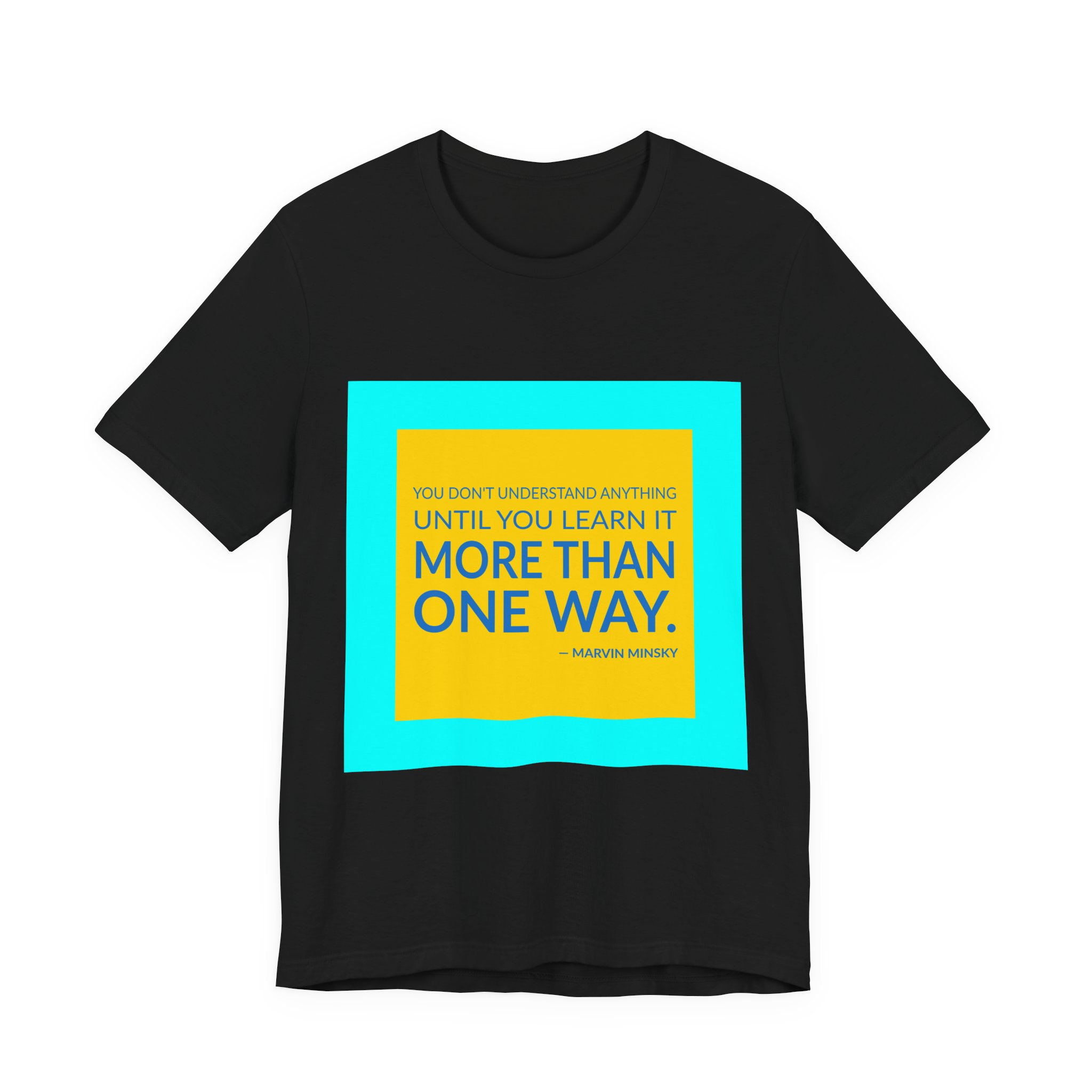 'You Don't Understand Anything Until' — Marvin Minsky Quote Tee | Wear Words Typographic Statement Tee — Classic Tee - Image 8