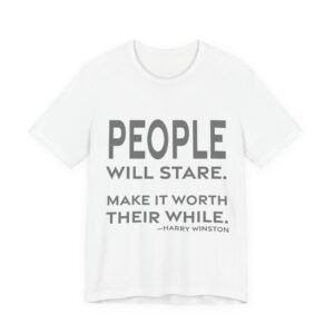 'People Will Stare' — Harry Winston Quote Tee | RQuéV Typographic Statement Tee — Classic Tee
